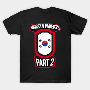 Proud of Parenting Skills Korean Parents Part 2 Funny T-Shirt